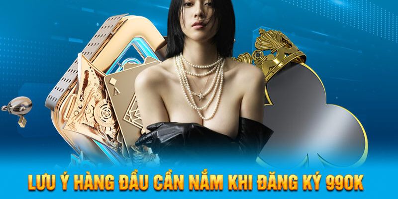 Những điều kiện cần lưu ý khi đăng ký 99OK