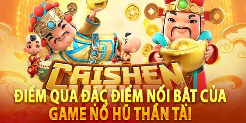 Ưu điểm đặc biệt của game quay hũ Thần Tài