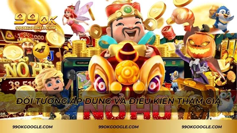 Đối tượng áp dụng và điều kiện tham gia