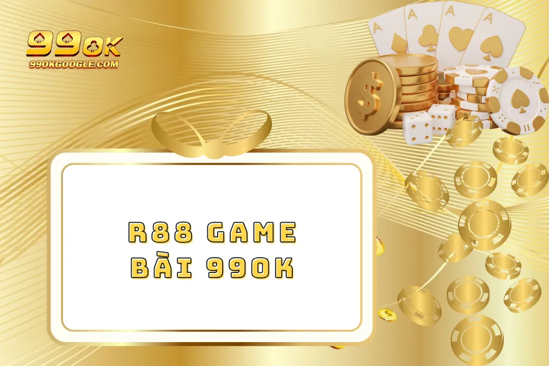R88 Game Bài 99ok – Khám Phá Sân Chơi Bài Đẳng Cấp Nhất